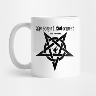 Episcopal Holocaust (F.Your God) Mug